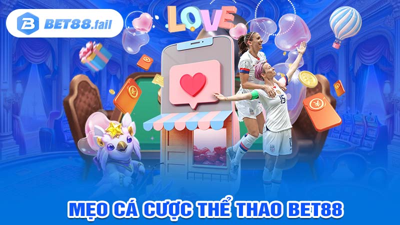Mẹo Thắng Cược Tại Thể Thao Bet88